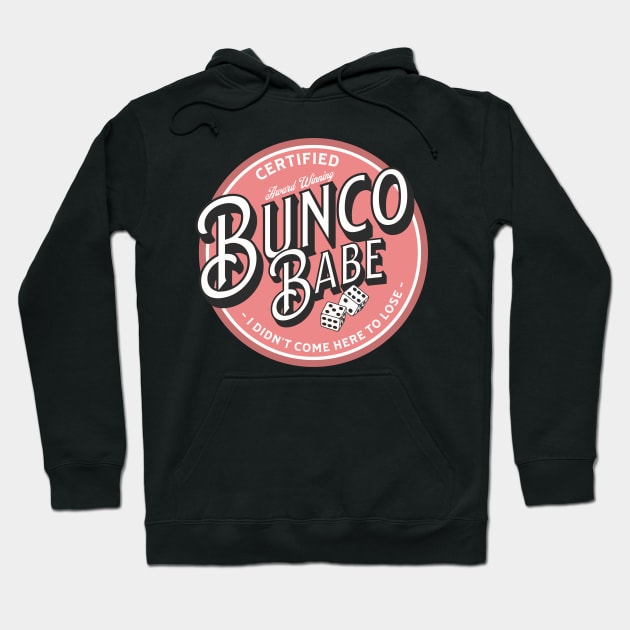 Bunco Babe I Didn't Come Here to Lose Hoodie by MalibuSun